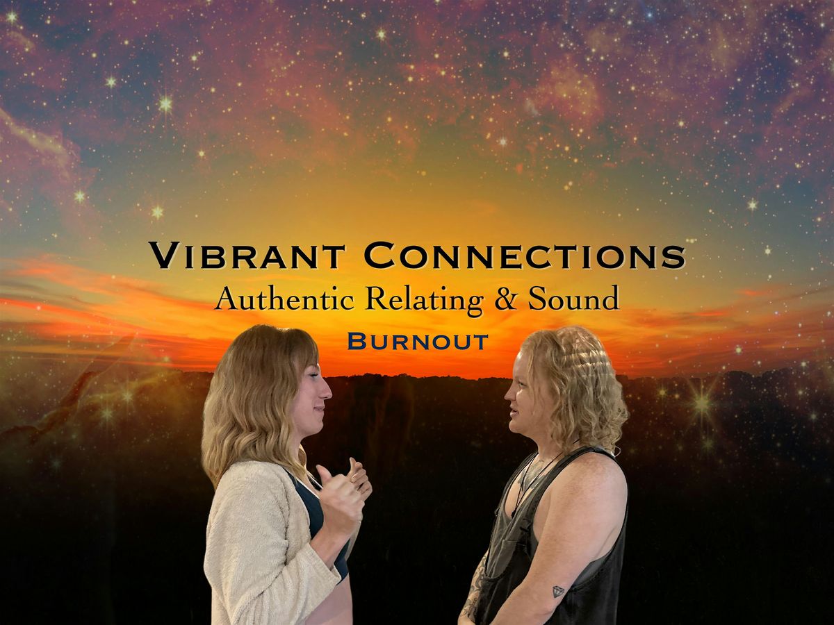 Vibrant Connections : Authentic Relating & Sound : Burnout