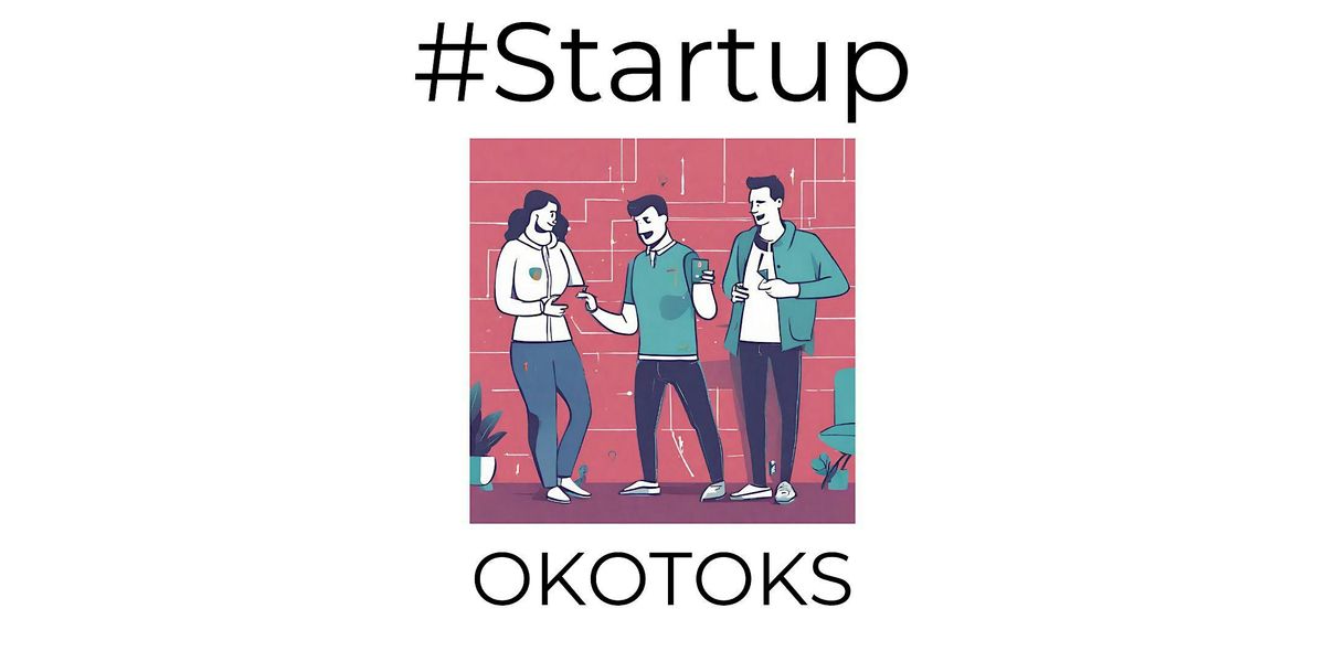 Startup Okotoks - Monthly Networking & Info Night