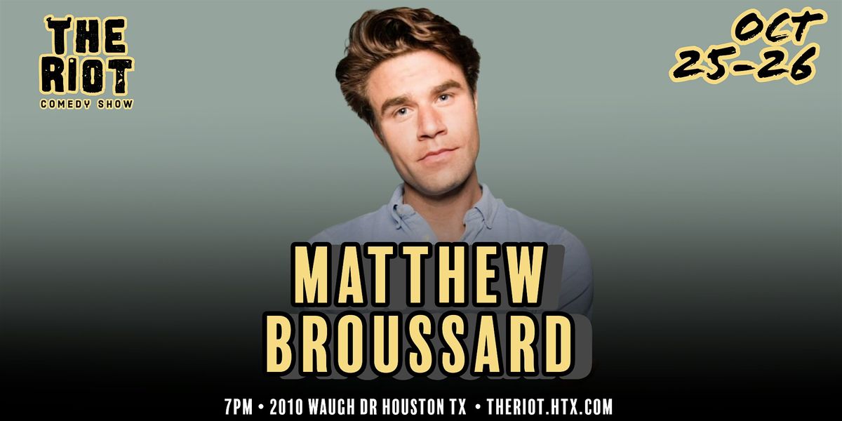 Matthew Broussard Headlines The Riot Comedy Club (Comedy Central, Corden)