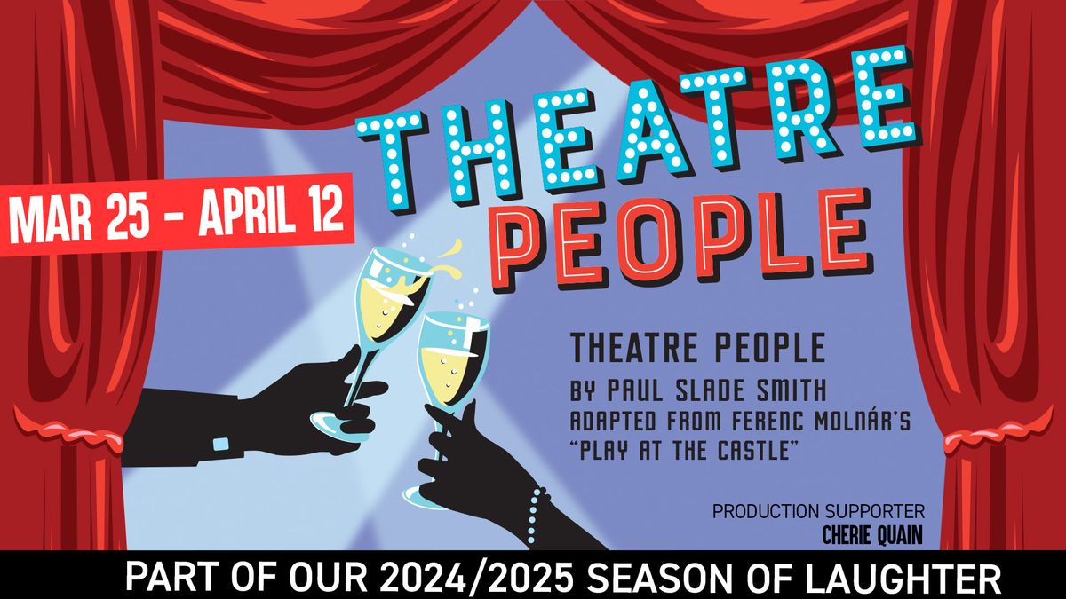 Theatre People ~ part of our 2024-2025 Season of Laughter