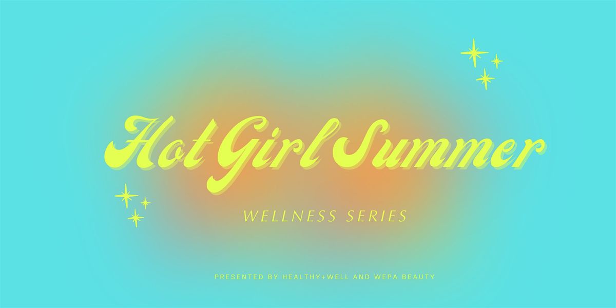 Hot Girl Summer Wellness Series, Los Angeles, 22 June to 10 August