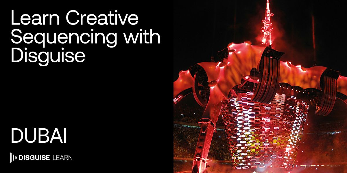 Disguise Creative Sequencing Workshop: Dubai