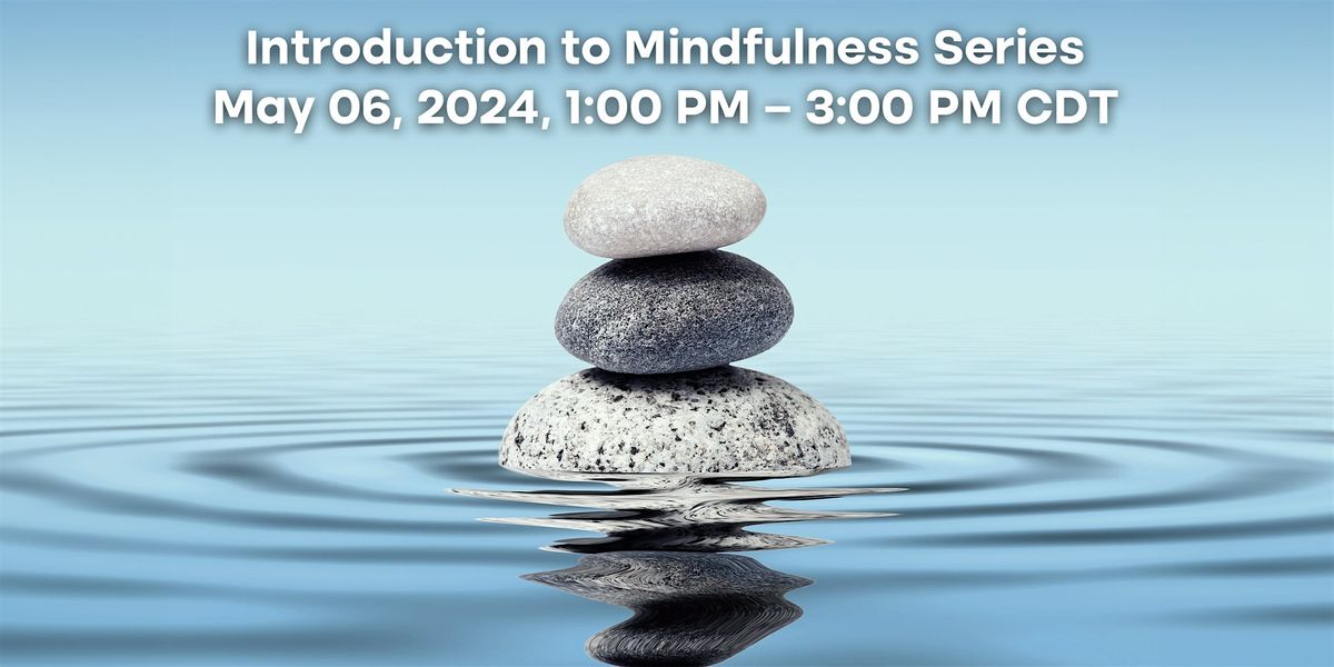 Introduction to Mindfulness Series May