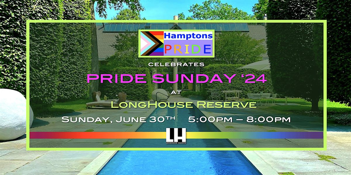 Hamptons Pride Sunday at LongHouse 2024