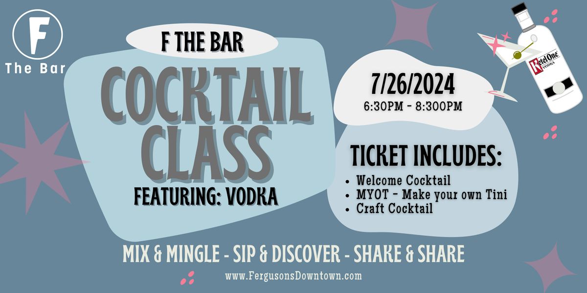 F The Bar: Cocktail Class (Featuring: Vodka)