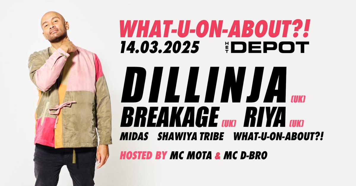 What-U-On-About?! w\/ Dillinja, Breakage, Riya, Shawiya Tribe & MIDAS \/ Het Depot