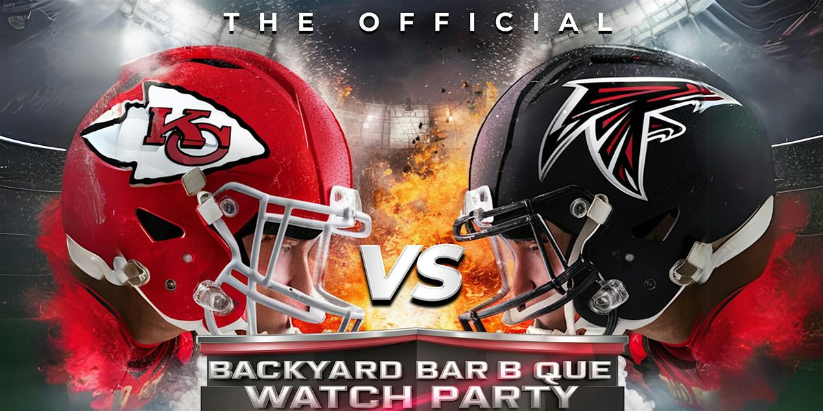 KC Chiefs vs Atlanta Falcons Backyard Bar B Que Watch Party