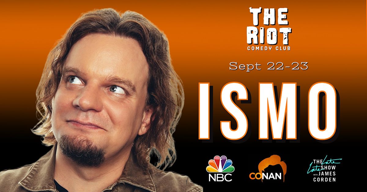 The Riot Comedy Club presents ISM0 (NBC, Conan, Corden)