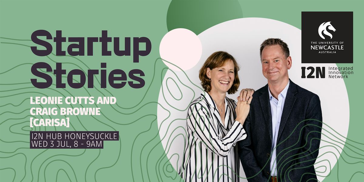 Startup Stories - Leonie Cutts & Craig Browne (CARISA)