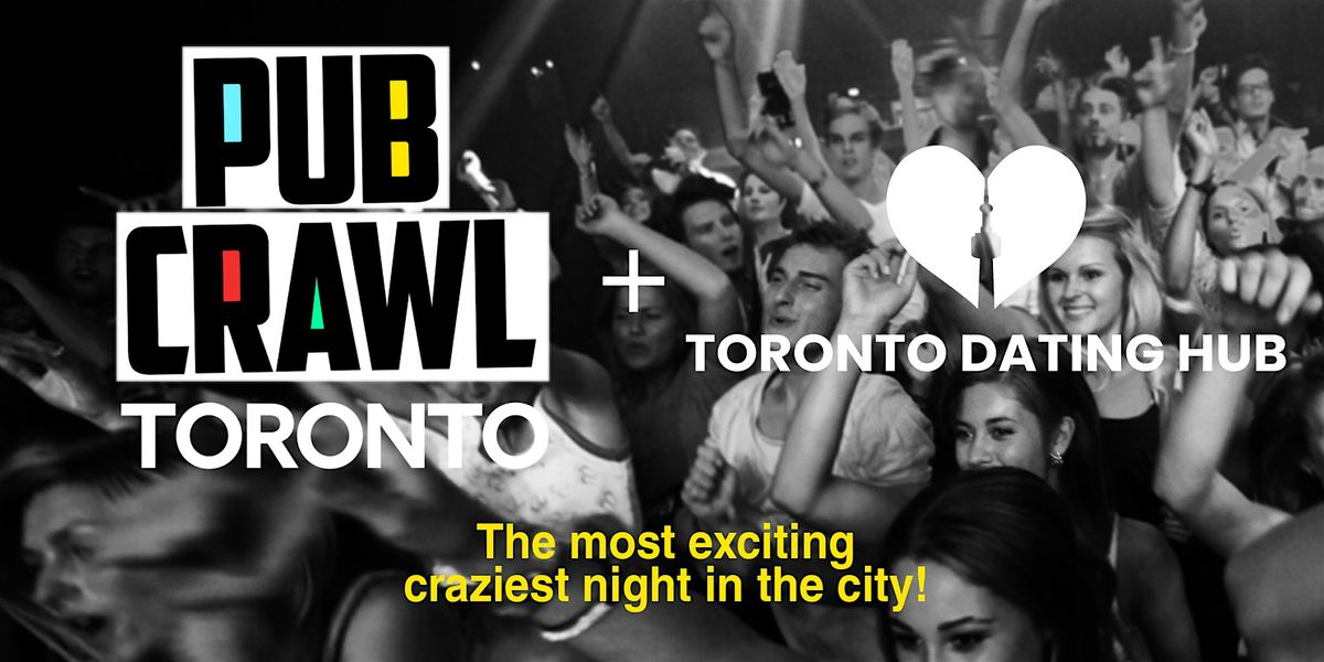 Pub Crawl Toronto & Toronto Dating Hub Singles Mixer