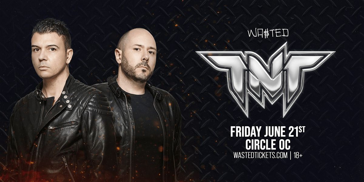 Orange County: TNT @ The Circle OC [18+]