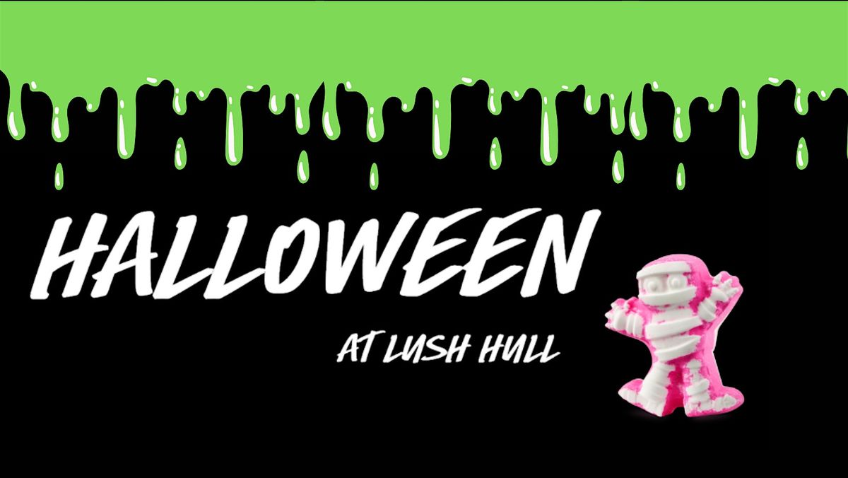 Lush Hull: Halloween Spooktacular Event