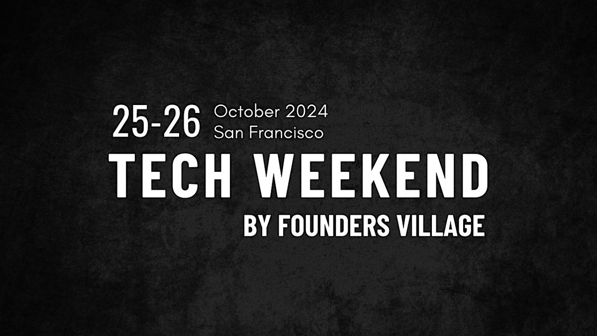 Tech Weekend by Founders Village | Oct 2024