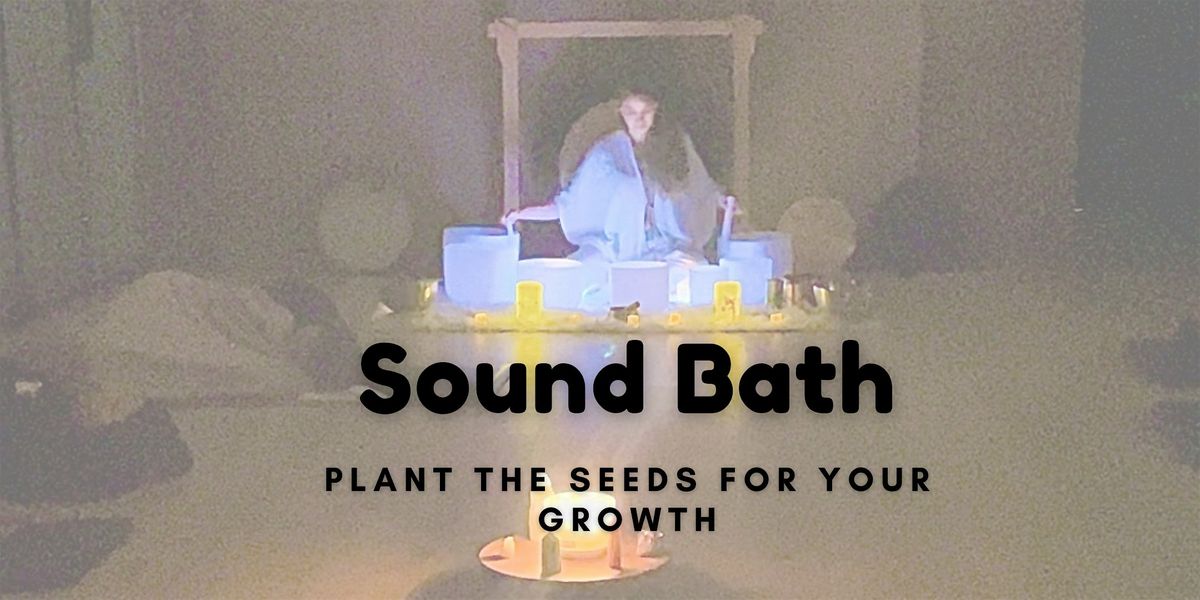 Sound Bath - Plant the seeds for your growth