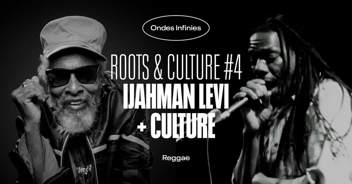 Roots & Culture | Ijahman Levi + Culture \u2022 L'Autre Canal Nancy