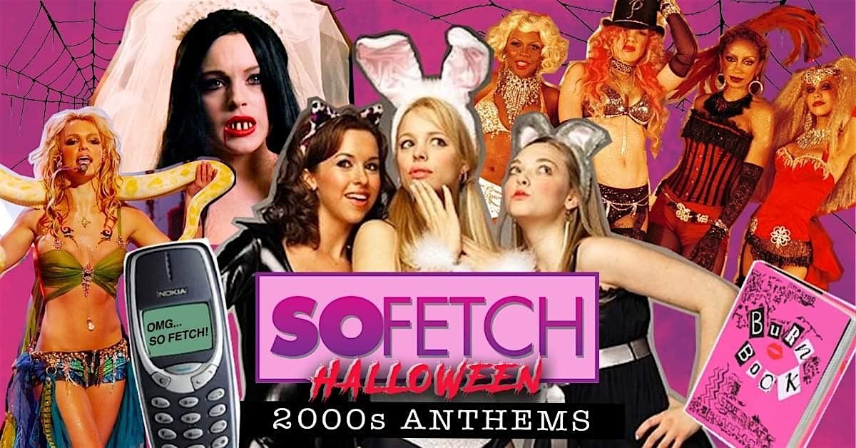 So Fetch - 2000s Halloween Party (Hull)