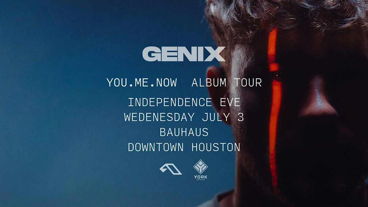 GENIX | INDEPENDENCE EVE WEDNESDAY | Bauhaus