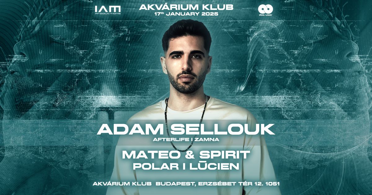 Adam Sellouk (Afterlife) @ Akv\u00e1rium Klub 01\/17