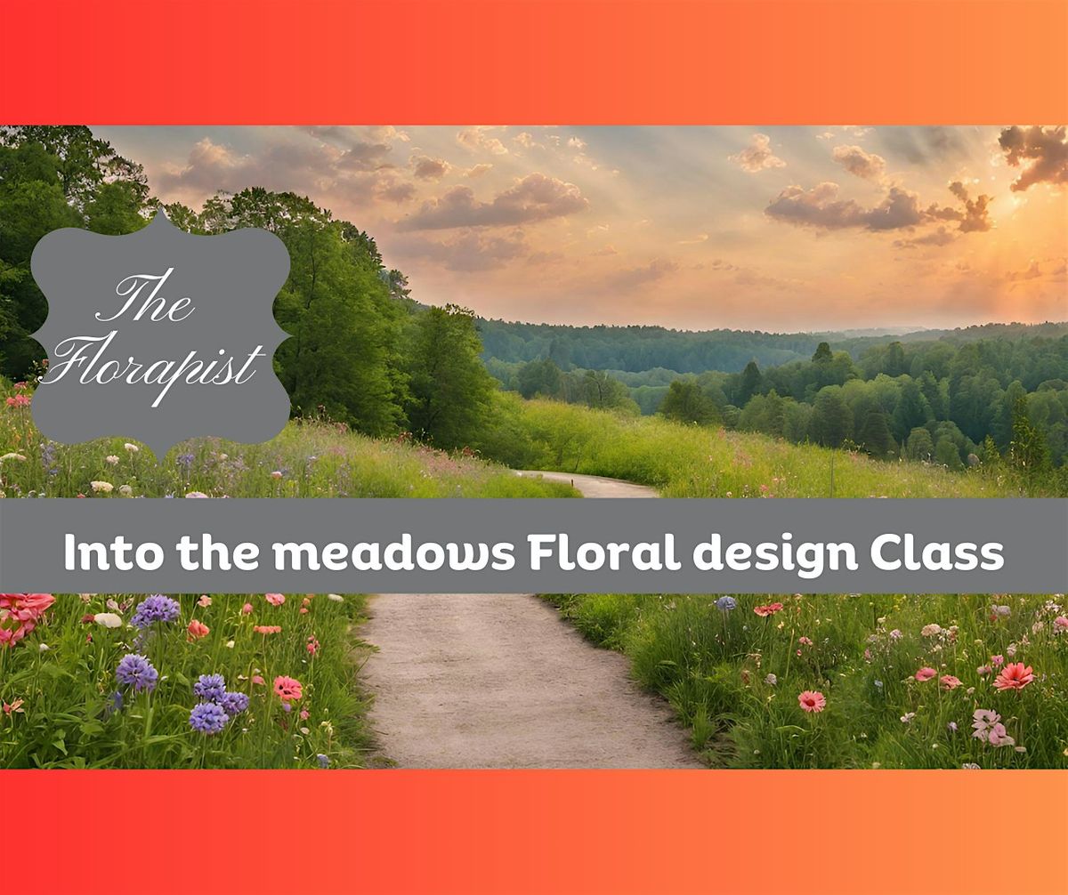 Into the Meadows- Floral design class