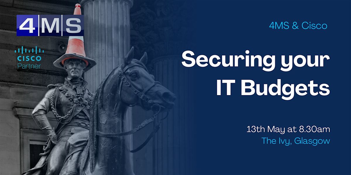 4MS Breakfast Briefing: Securing your IT Budgets