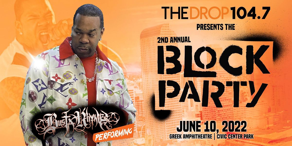 104.7 THE DROP 2nd Annual BLOCK PARTY feat. Busta Rhymes