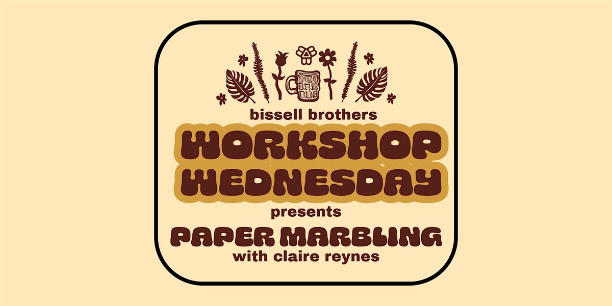 Bissell Brothers Workshop Wednesday: Paper Marbling w\/ Claire Reynes