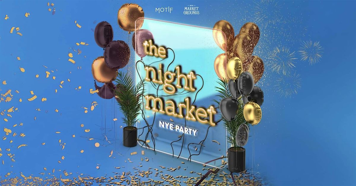 The Night Market \/\/ NYE