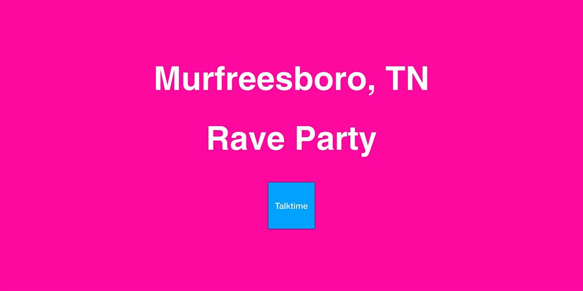 Rave Party - Murfreesboro