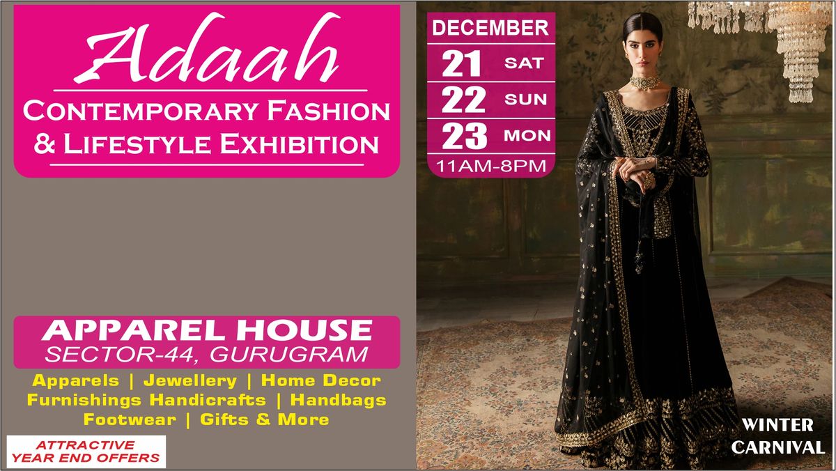 ADAAH Contemporary Fashion & Lifestyle Exhibition Winter Carnival 21-22-23 Dec at Apparel House, Ggn