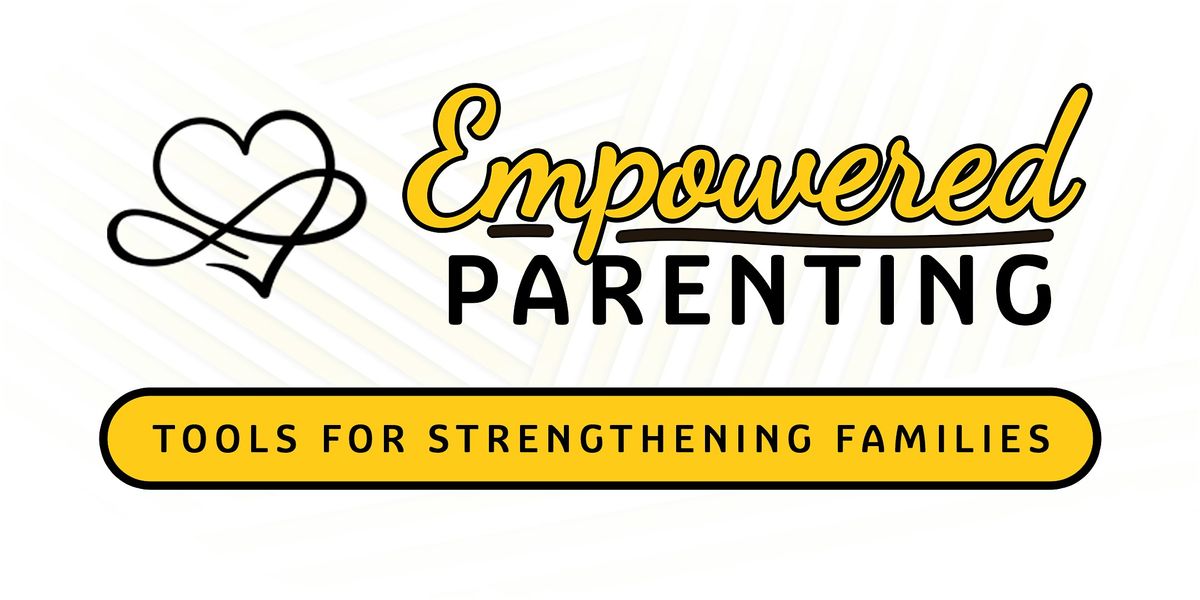 Empowered Parenting: Tools for Strengthening Families