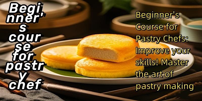 Beginner's course for pastry chef