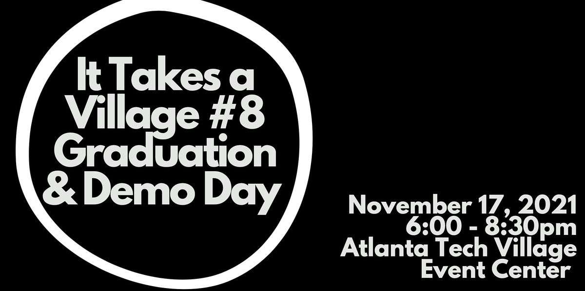 It Takes A Village Pre Accelerator 8 Graduation Demo Day In Person Atlanta Tech Village 17 November 21 It Takes A Village Pre Accelerator 8 Graduation Demo Day In Person Atlanta Tech Village 17 November 21