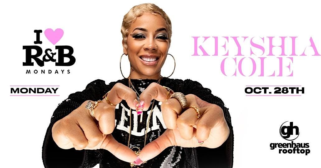 I LOVE R&B MONDAYS PRESENTS KEYSHIA COLE AT GREENHAUS ROOFTOP