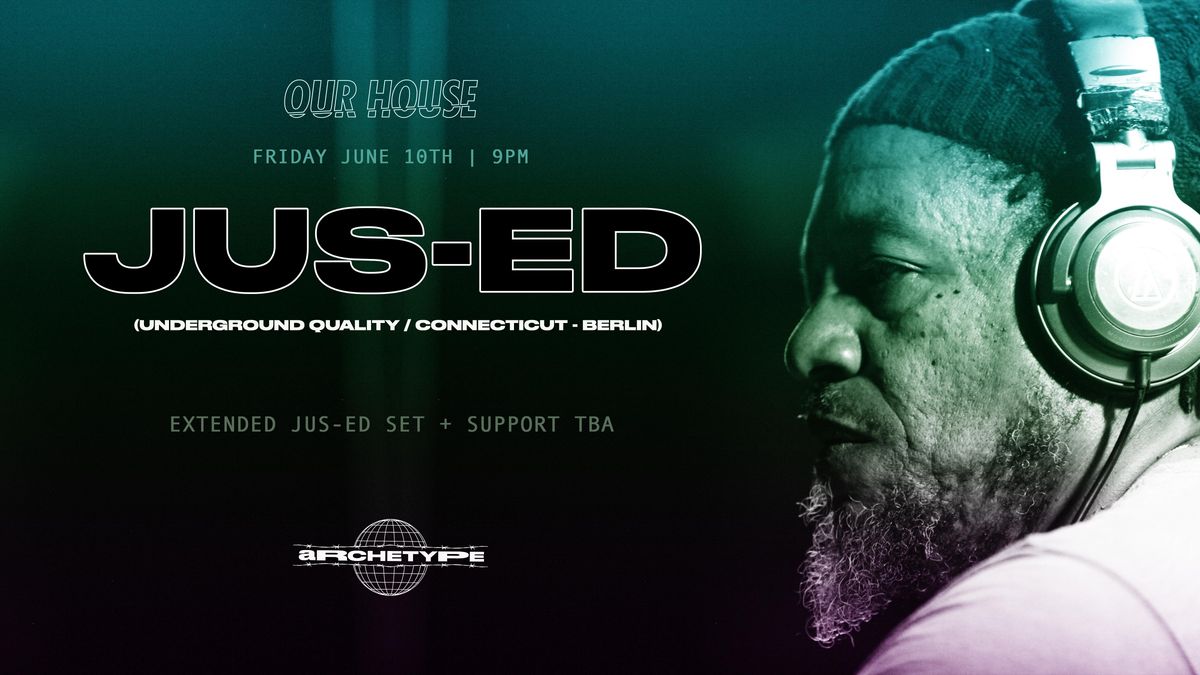 OUR HOUSE Ft. Jus-Ed [underground quality \/ connecticut - berlin]