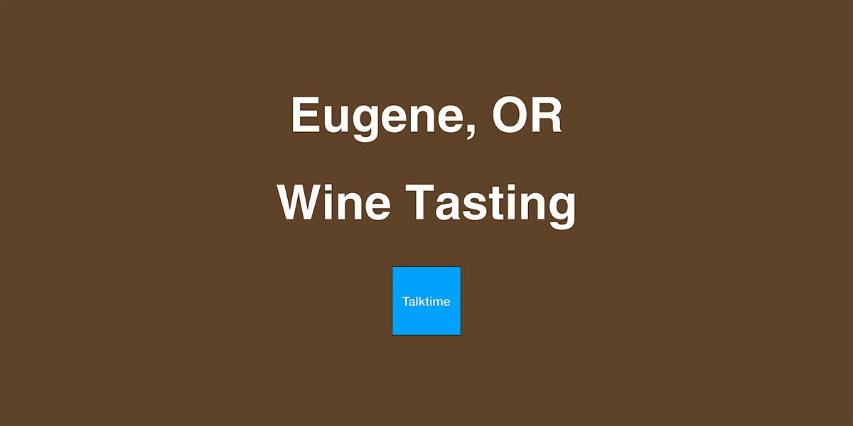 Wine Tasting - Eugene