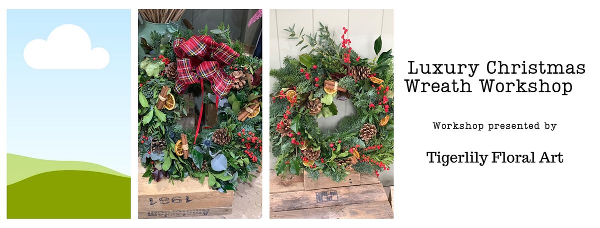 Luxury Christmas Wreath Workshop with Tigerlily Floral Art