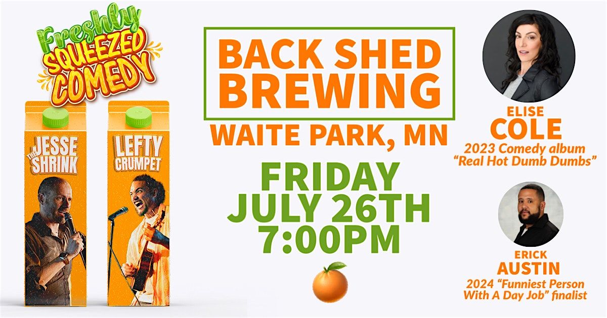 Freshly Squeezed Comedy with Elise Cole at Back Shed Brewing, Waite Park, MN