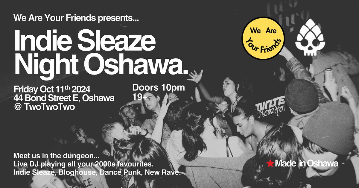 Indie Sleaze Night Oshawa @ TwoTwoTwo (Bond|St Event Centre)