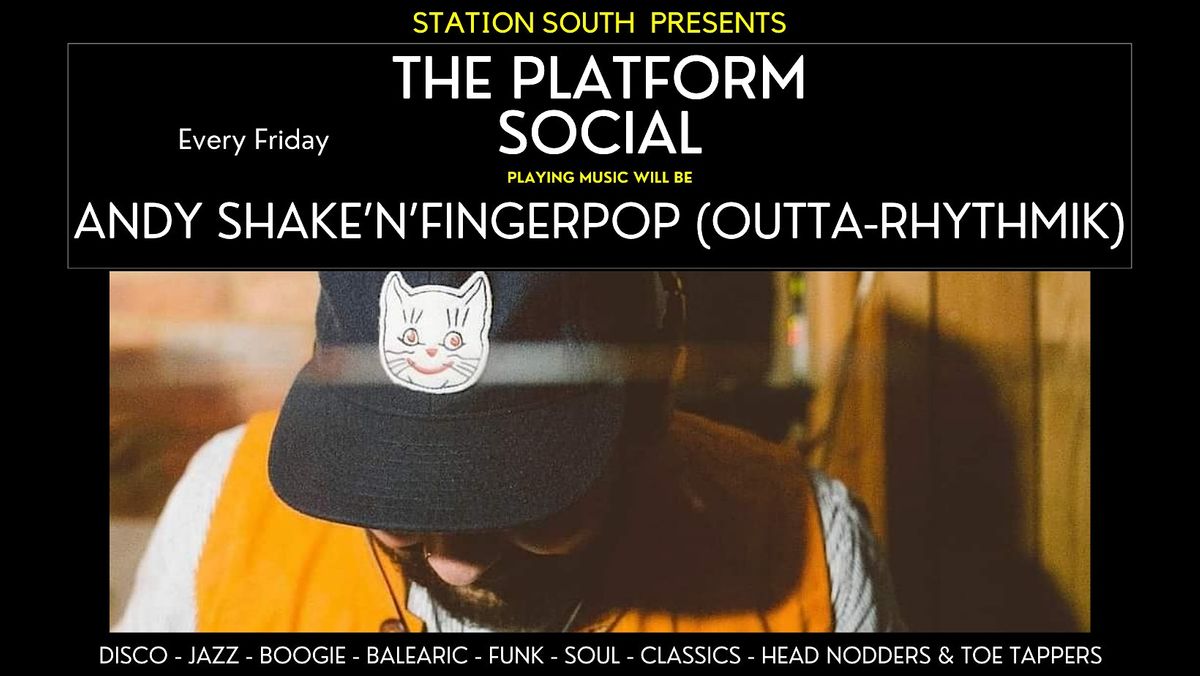 Station South Presents...The Platform Social with Andy Shake'N'Fingerpop