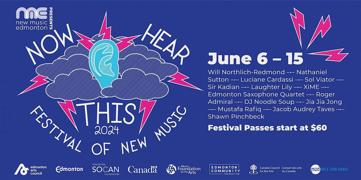 Now Hear This Festival of New Music Festival Pass, Edmonton, 6 June 2024
