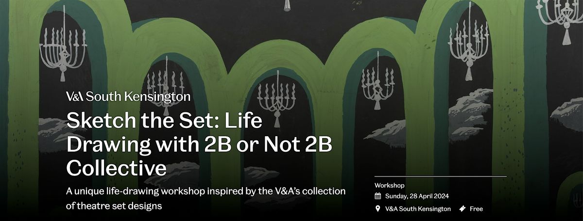 FREE V&A "Sketch the Set: Life Drawing with 2B or Not 2B Collective ...