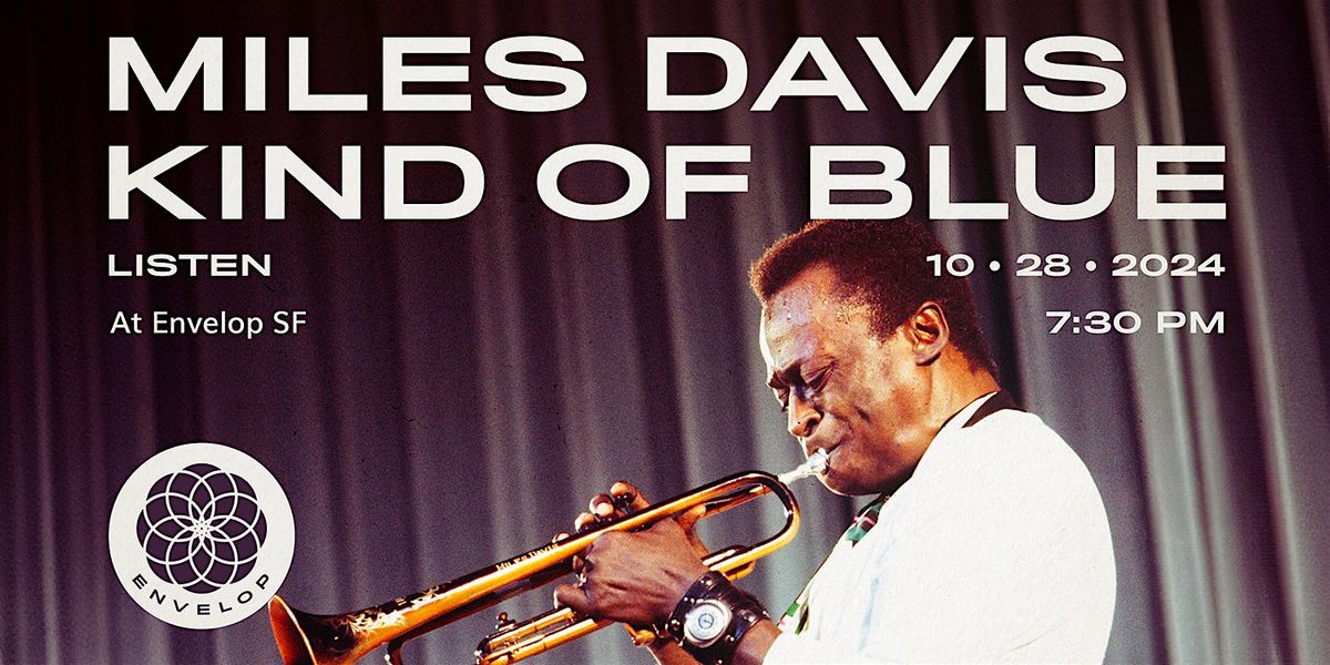 Miles Davis - Kind of Blue : LISTEN | Envelop SF (7:30pm)