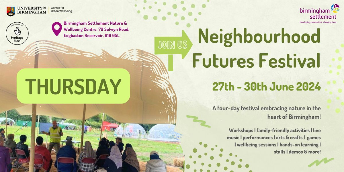 THURSDAY Birmingham Settlement Neighbourhood Futures Festival