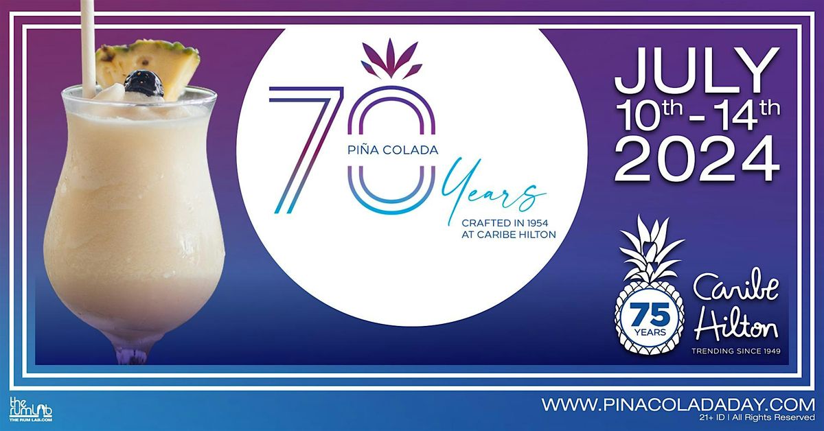 Pi\u00f1a Colada 70th Anniversary @ Caribe Hilton | 5 Days of Events