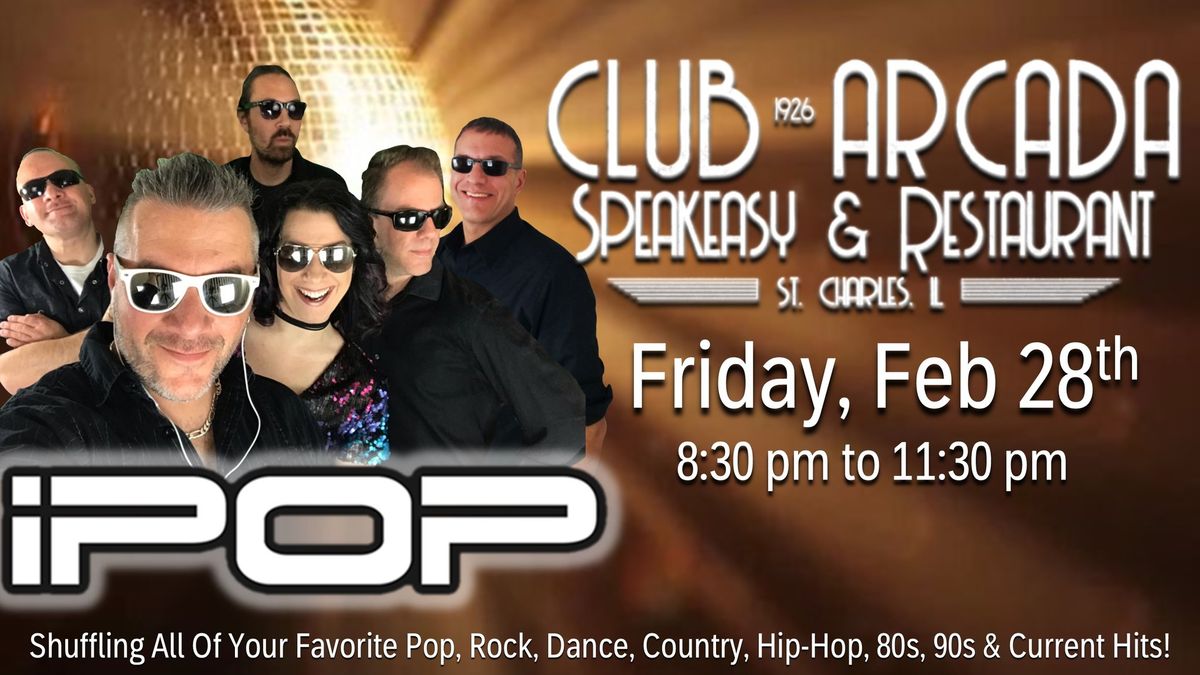 iPop @ Club Arcada - St Charles! Friday Feb 28th!