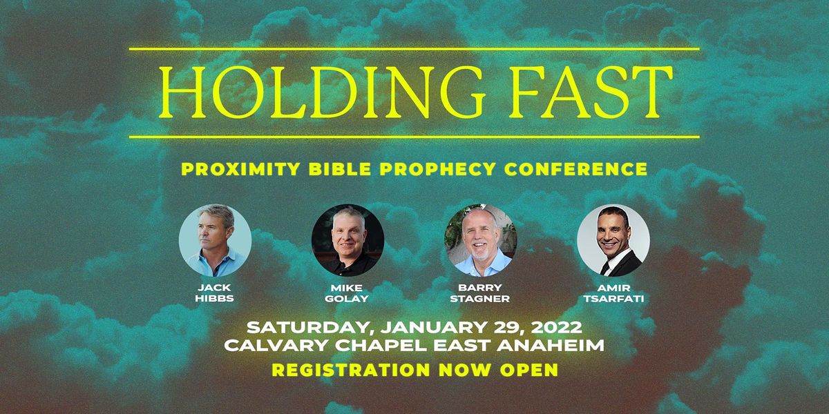 Proximity Bible Prophecy Conference Holding Fast, Calvary Chapel East