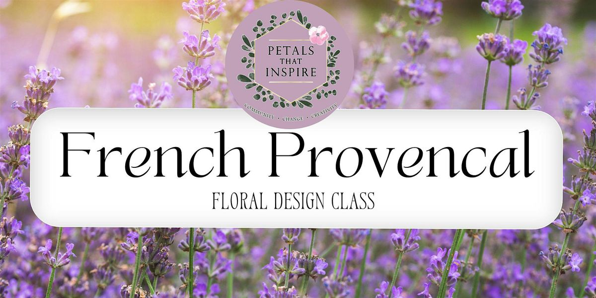 French  Provencal Floral Design Class at The Flourish Studio