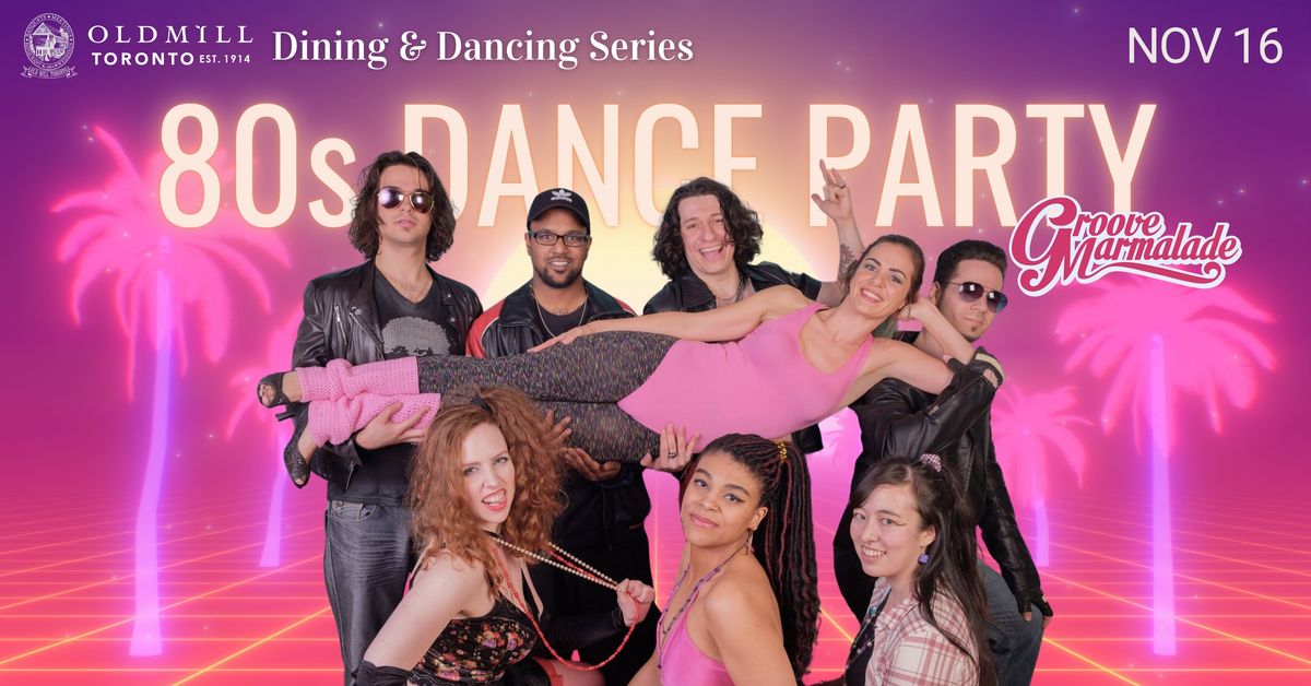 80s Dance Party with Jay Vazquez & Groove Marmalade - Old Mill Toronto Dining & Dancing