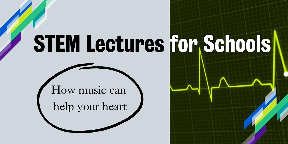 STEM Lectures for Schools: How music can help your heart
