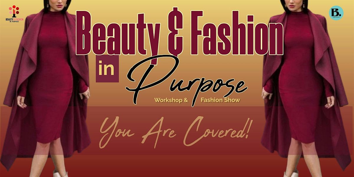 Beauty & Fashion in Purpose - "You Are Covered!" Workshop & Fashion Show